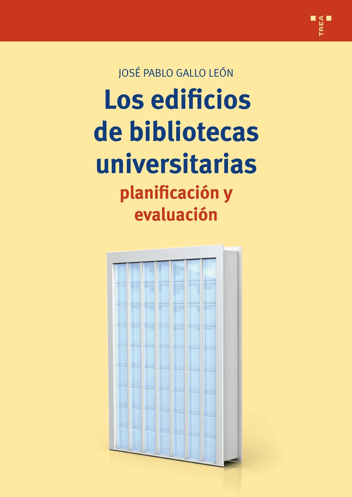 LOS EDIFICIOS DE BIBLIOTECAS UNIVERSITARIAS: PLANIFICACIÓN Y EVALUACIÓN. 