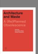 ARCHITECTURE AND WASTE "A (RE)PLANNED OBSOLESCENCE". 