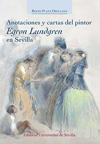 ANOTACIONES Y CARTAS DEL PINTOR EGRON LUNDGREN EN SEVILLA. 