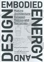 EMBODIED ENERGY AND DESIGN "MAKING ARCHITECTURE BETWEEN METRICS AND NARRATIVES". 