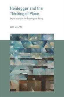 HEIDEGGER AND THE THINKING OF PLACE. EXPLORATIONS IN THE TOPOLOGY OF BEING