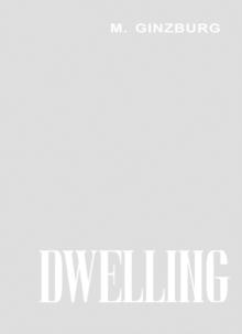 GINZBURG: DWELLING. FIVE YEAR'S WORK ON THE PROBLEM OF HOUSING. 