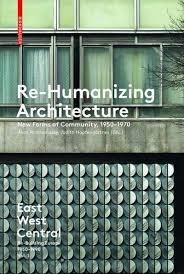 EAST WEST CENTRAL: RE-BUILDING EUROPE, 1950-1990  VOLS 1, 2 Y 3 "RE-HUMANIZING ARCHITECTURE / RE-SCALING THE ENVIRONMENT /  RE-FRAMING IDENTITIES". 