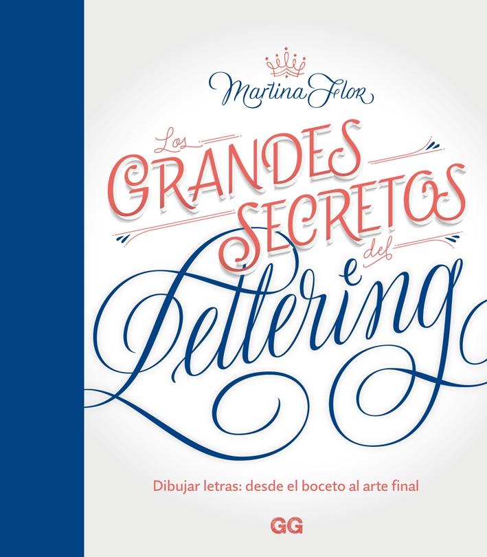 GRANDES SECRETOS DEL LETTERING, LOS "DIBUJAR LETRAS: DESDE EL BOCETO AL ARTE FINAL". 