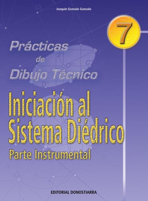 P.D.T. Nº 7: INICIACIÓN AL SISTEMA DIÉDRICO. PARTE INSTRUMENTAL.. 