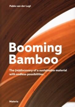 BOOMING BAMBOO. THE REDISCOVERY OF A SUSTAINABLE MATERIAL WITH ENDLESS POSSIBILITIES