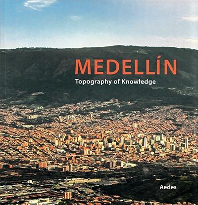 MEDELLIN. TOPOGRAPHY OF KNOWLEDGE