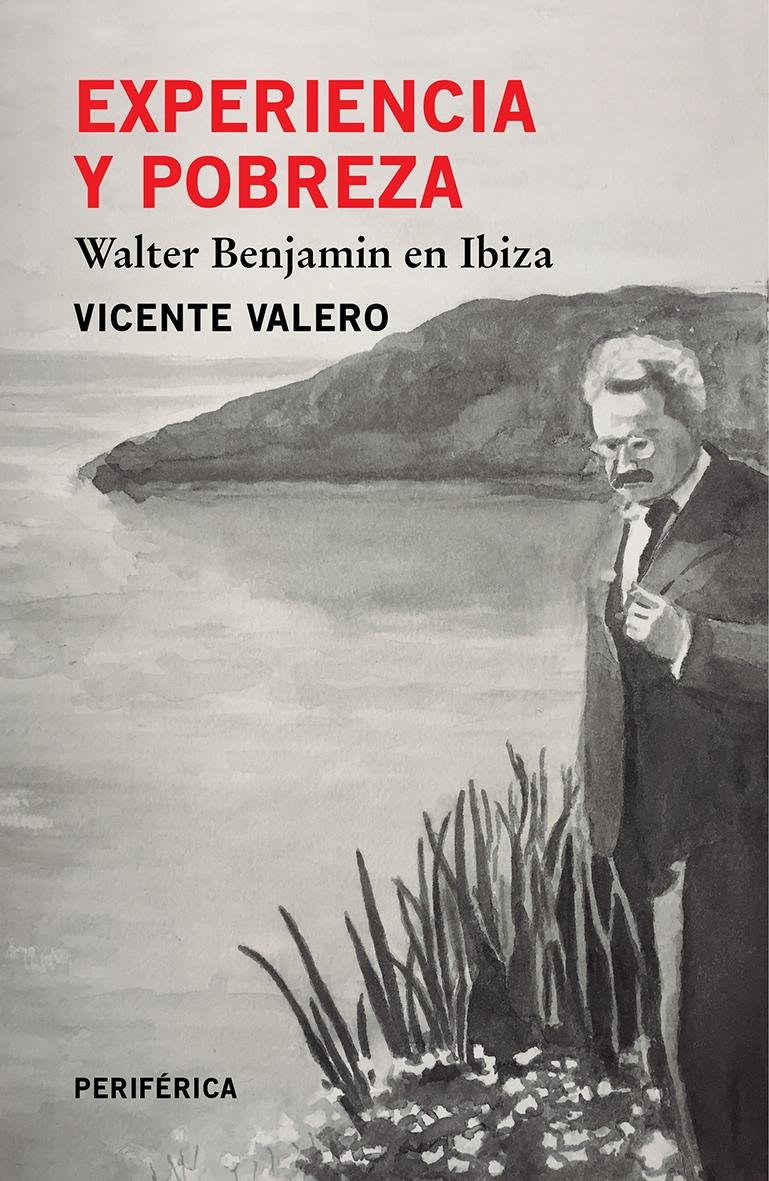 EXPERIENCIA Y POBREZA. WALTER BENJAMIN EN IBIZA. 