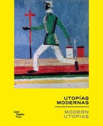 UTOPÍAS MODERNAS. MOERN UTOPIAS. 