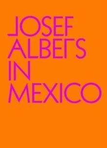 ALBERS: JOSE ALBERS IN MEXICO. 