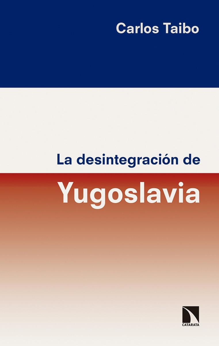 LA DESINTEGRACIÓN DE YUGOSLAVIA. 