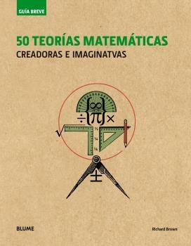50 TEORIAS MATEMATICAS. CREADORAS E IMAGINATIVAS. 