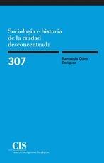 SOCIOLOGÍA E HISTORIA DE LA CIUDAD DESCONCENTRADA