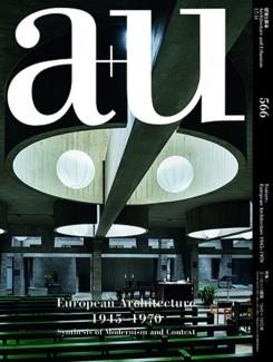 A+U Nº 566. EUROPEAN ARCHITECTURE 1945- 1970. SYNTHESIS OF MODERNISM AND CONTEXT