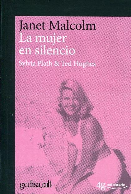 MUJER EN SILENCIO, LA "SILVIA PLATH & TED HUGHES". 