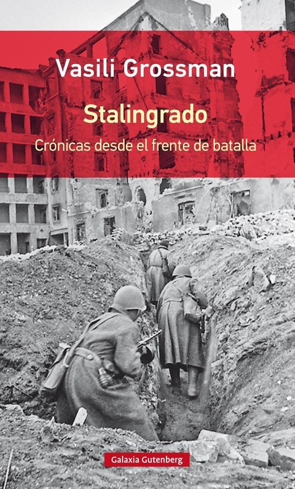 STALINGRADO CRÓNICAS DESDE EL FRENTE DE BATALLA. 