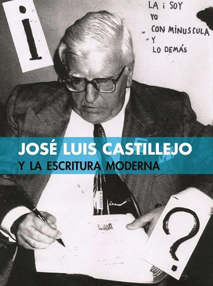 JOSÉ LUIS CASTILLEJO Y LA ESCRITURA MODERNA. 