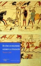 DE CÓMO LOS IRLANDESES SALVARON LA CIVILIZACIÓN "LA DESCONOCIDA HISTORIA DEL PAPEL QUE DESEMPEÑÓ IRLANDA DESDE LA CAÍDA D". 