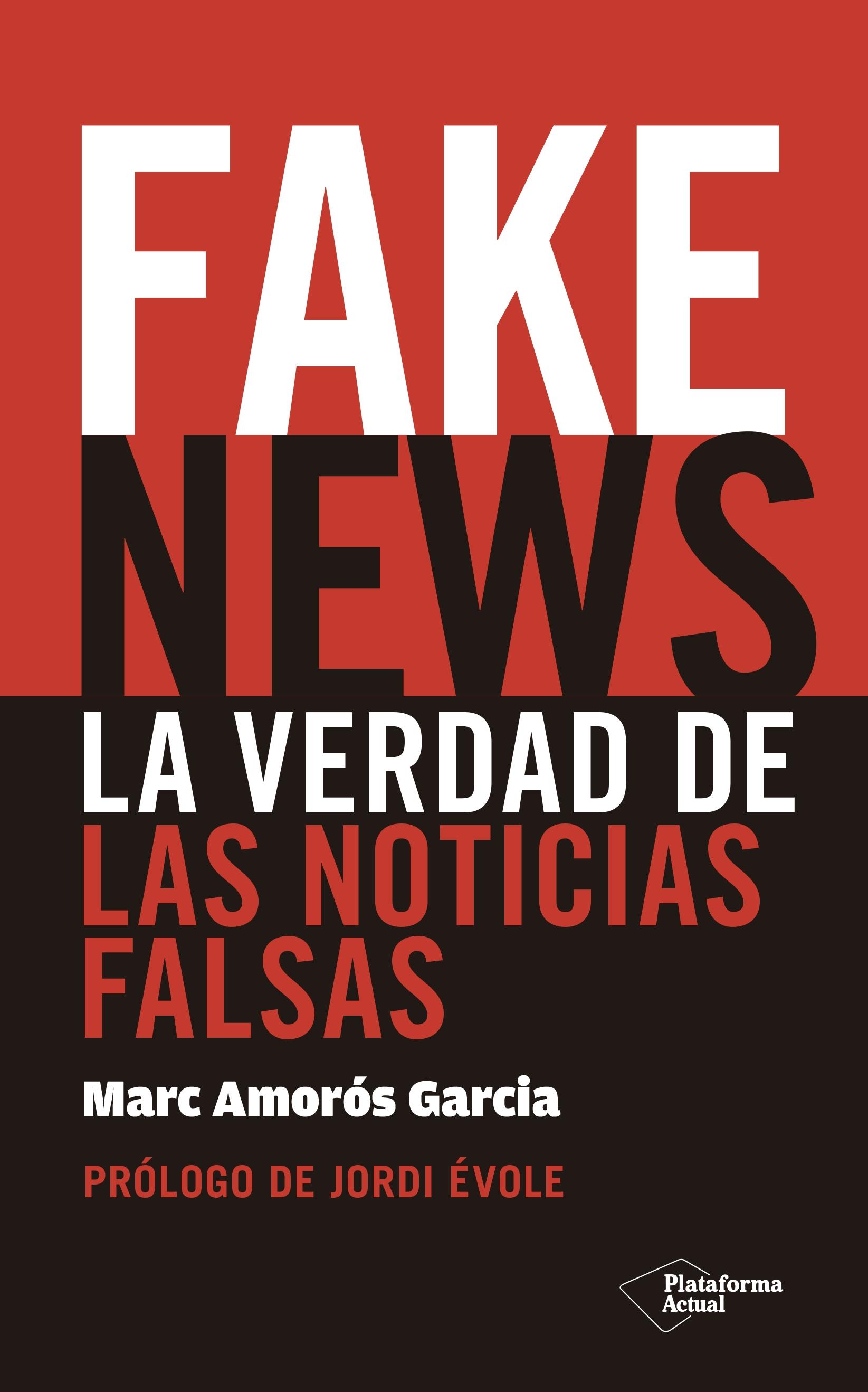 FAKE NEWS. LA VERDAD DE LAS NOTICIAS FALSAS. 