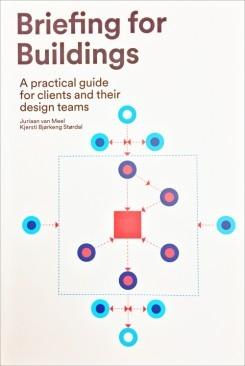 BRIEFING FOR BUILDINGS. A PRACTICAL GUIDE FOR CLIENTS AND THEIR DESIGN TEAMS. 