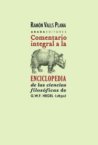 COMENTARIO INTEGRAL A LA ENCICLOPEDIA DE LAS CIENCIAS FILOSÓFICAS DE G.W.F. HEGE. 