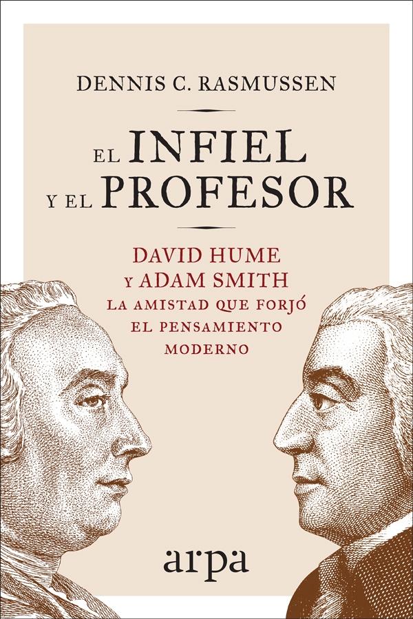 INFIEL Y EL PROFESOR, EL "DAVID HUME Y ADAM SMITH: LA AMISTAD QUE FORJÓ EL PENSAMIENTO MODERNO". 