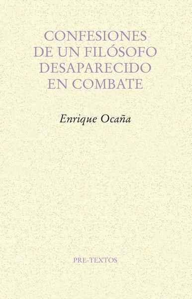 CONFESIONES DE UN FILÓSOFO DESAPARECIDO EN COMBATE. 