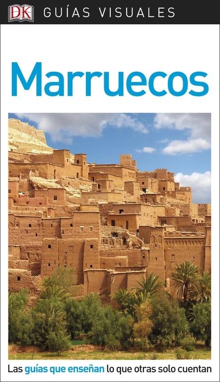 GUÍA VISUAL MARRUECOS "LAS GUÍAS QUE ENSEÑAN LO QUE OTRAS SOLO CUENTAN". 