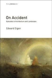 ON ACCIDENT. EPISODES IN ARCHITECTURE AND LANDSCAPE. 