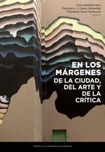 EN LOS MARGENES DE LA CIUDAD, DEL ARTE Y DE LA CRITICA. 