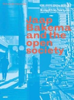 BAKEMA: JAAP BAKEMA AND THE OPEN SOCIETY