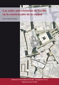SEDES UNIVERSITARIAS DE SEVILLA EN LA CONSTRUCCION DE LA CIUDAD, LAS