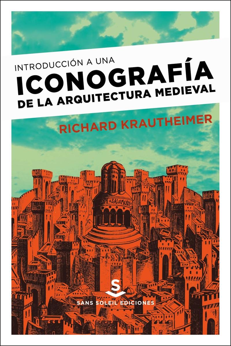 INTRODUCCIÓN A UNA ICONOGRAFÍA DE LA ARQUITECTURA MEDIEVAL. 