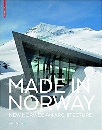 MADE IN NORWAY. NEW NORWEGIAN ARCHITECTURE. 