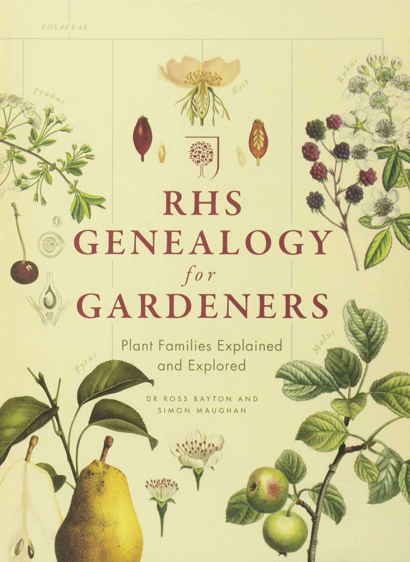 RHS GENEALOGY FOR GARDENERS. PLANT FAMILIES EXPLORED AND EXPLAINED