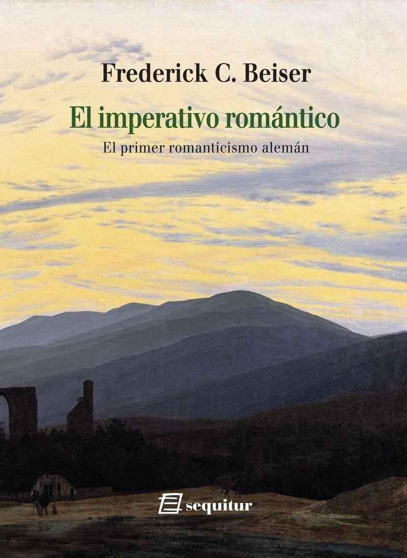 IMPERATIVO ROMANTICO, EL. EL PRIMER ROMANTICISMO ALEMAN. 