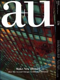 A+U Nº 570. MAKE NEW HISTORY. AFTER THE SECOND CHICAGO ARCHITECTURE BIENNIAL