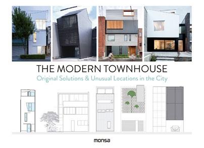 MODERN TOWNHOUSE, THE. ORIGINAL SOLUTIONS & UNUSUAL LOCATIONS IN THE CITY. 