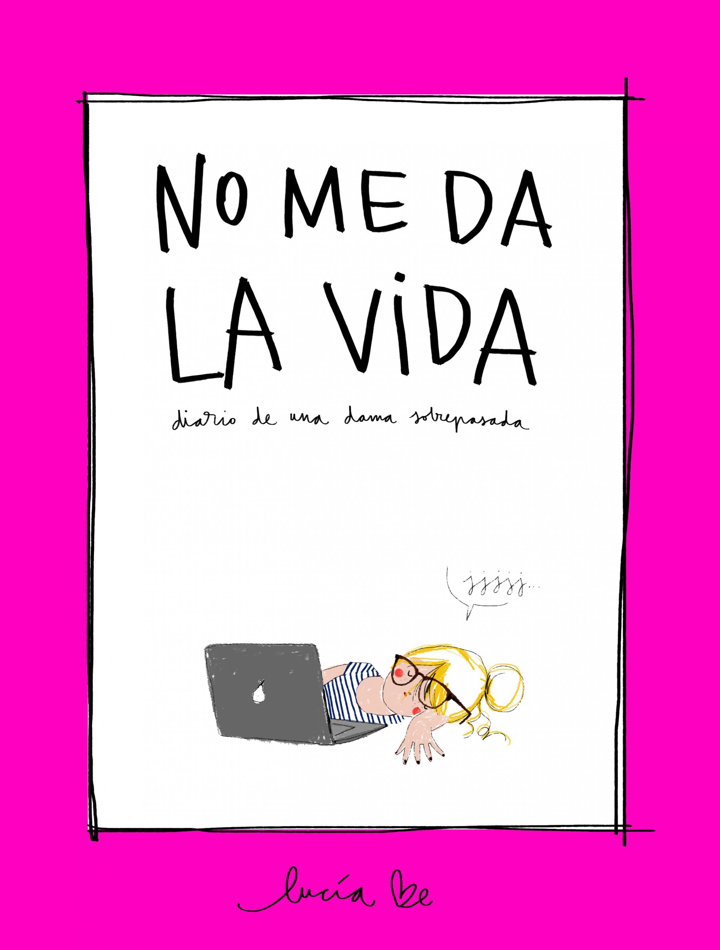 NO ME DA LA VIDA. DIARIO DE UNA DAMA SOBREPASADA