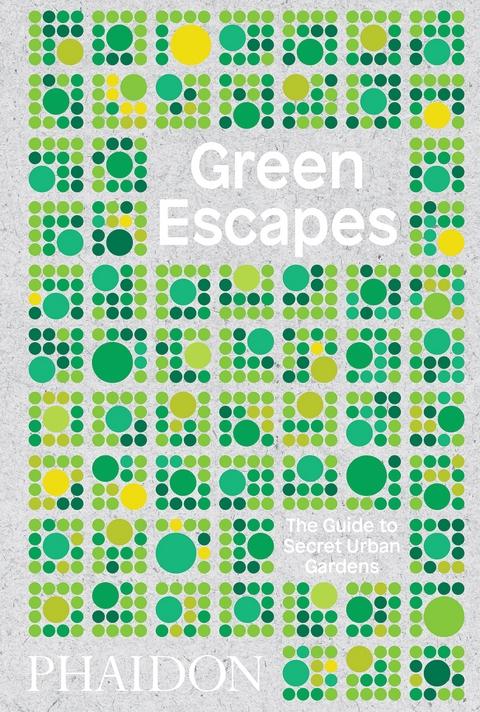 GREEN ESCAPES, THE GUIDE TO SECRET URBAN GARDENS