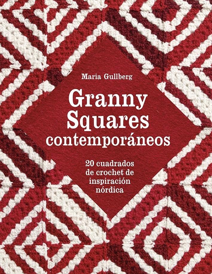 GRANNY SQUARES CONTEMPORÁNEOS "20 CUADRADOS DE CROCHET DE INSPIRACIÓN NÓRDICA". 