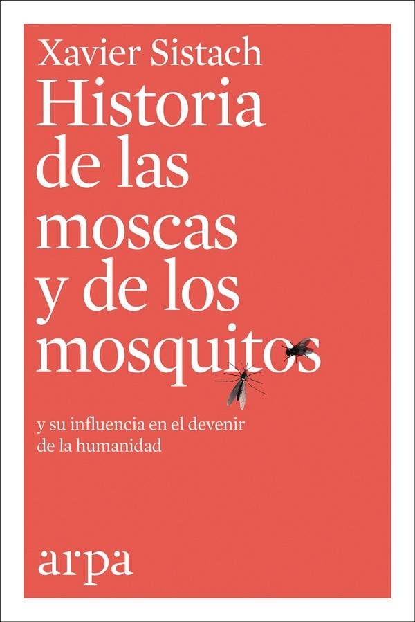 HISTORIA DE LAS MOSCAS Y DE LOS MOSQUITOS "Y SU INFLUENCIA EN EL DEVENIR DE LA HUMANIDAD"