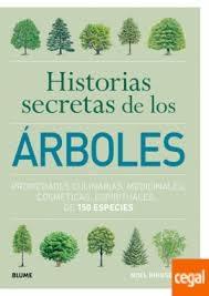 HISTORIAS SECRETAS DE LOS ÁRBOLES "PROPIEDADES CULINARIAS, MEDICINALES, COSMÉTICAS, ESPIRITUALES    DE 150". 
