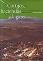 CORTIJOS HACIENDAS LAGARES  JAEN "ARQUITECTURA DE LAS GRANDES EXPLOTACIONES AGRARIAS DE ANDALUCIA"