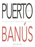 PUERTO BANUS "HISTORIA DE UN AMBICIOSO PROYECTO". 