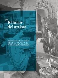 TALLER DEL ARTISTA. UNA MIRADA DESDE LOS ARCHIVOS FOTOGRÁFICOS DEL INSTITUTO, EL