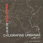 ALBUM DE BOC.ETHOS  CALIGRAFIAS URBANAS  1968 - 2015. 