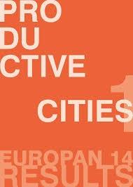 EUROPAN 14 RESULTS. PRODUCTIVE CITIES 1