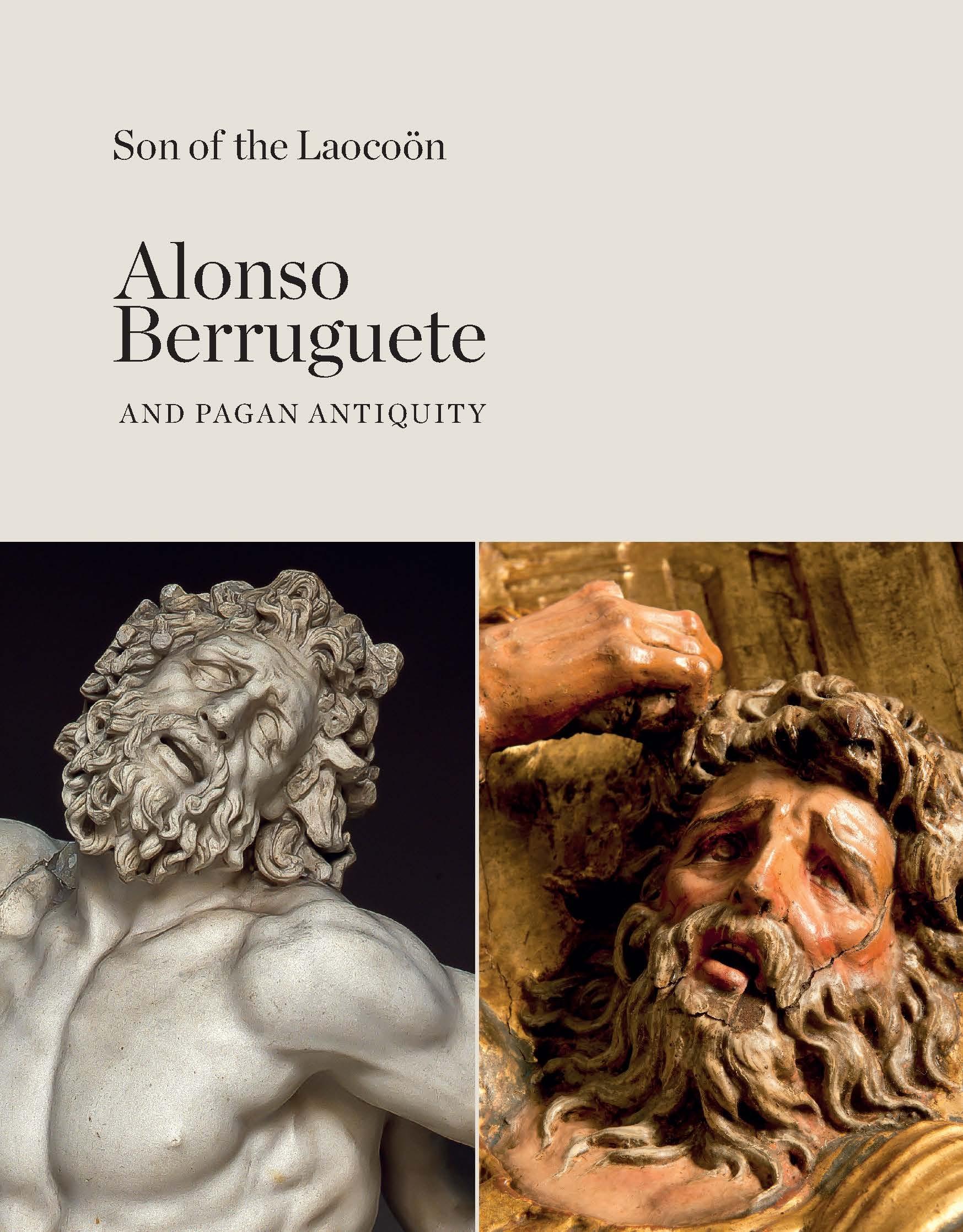 SON OF THE LAOCOON  ALONSO DE BERRUGUETE  AND PAGAN ANTIQUITY. 