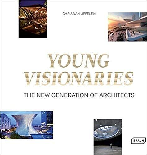 YOUNG VISIONARIES. THE NEW GENERATION OF ARCHITECT. 